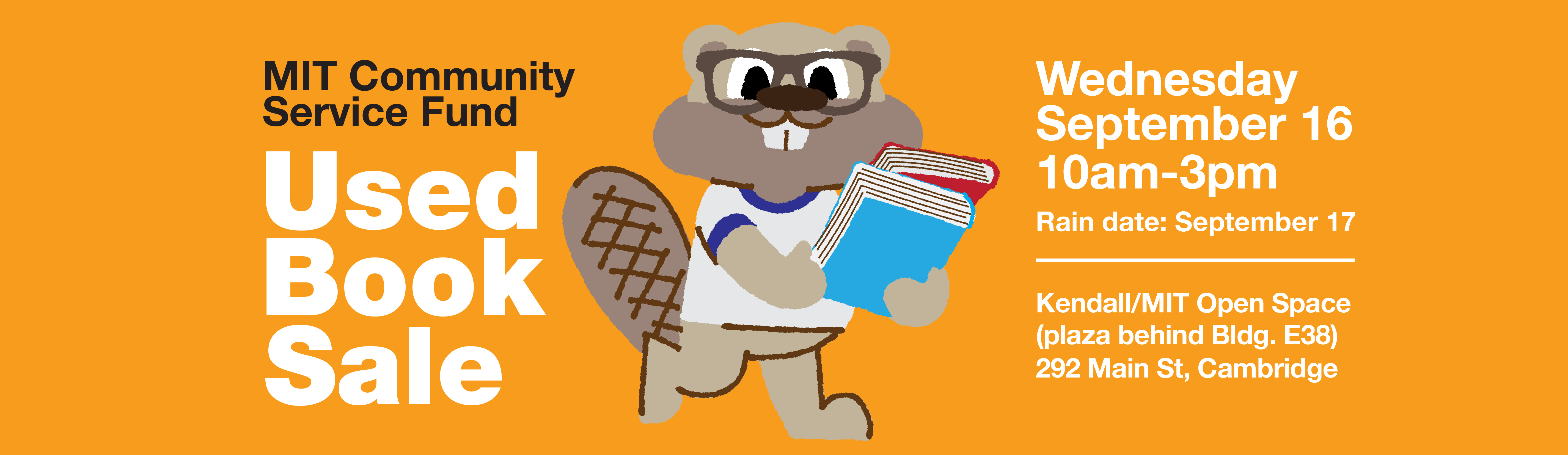 Cartoon beaver carries a stack of books. Text: MIT Community Service Fund Used Book Sale: Wednesday, Sept. 16th, 10am - 3pm; Rain date: Sept. 17th; Kendall/MIT Open Space (plaza behind Bldg. E38) 292 Main St., Cambridge